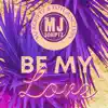 MJ Scriptz - Be My Love - Single